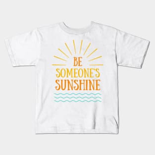 Be Someone's Sunshine Kids T-Shirt